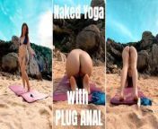 Nude Yoga with Butt Plug on a nudist beach in Portugal. If you like it, I'll make a long version. from female yes