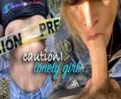 CAUTION! A lonely girl in the woods could give you a good blowjob... from lebanon young mom fuck porn ful