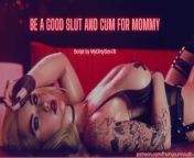 Be A Good Slut And Cum For Mommy❘ Mommy Dom Guided JOI ASMR Audio from gang rape videos download