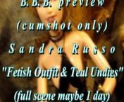 B.B.B. preview: Sandra Russo &quot;Fetish Outfit & Teal Undies&quot;(cum only) AVI no slomo from avi b