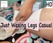 waxing legs before making first painting toes video - glimpseofme from hair removal