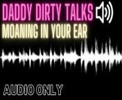 Daddy Says Dirty Things in Your Ear While He is Fucking You - Male Moaning (Audio Only For Women) from ucha kotda