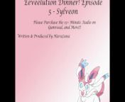 FULL AUDIO FOUND AT GUMROAD - Eeveelution Dinner Series Episode 5 - Sylveon from 2021 released full episode