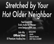 Age Gap: Your Big Cock Older Neighbor Stretches Your Cunt [Praise Kink] [Erotic Audio for Women] from aunty uncle old age sex