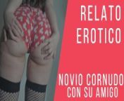 Audio Erotic Stories | I make my BOYFRIEND CUCKOLD with his FRIEND from hago a mi